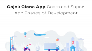 Gojek Clone App Costs and Super App Phases of Development